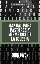 Cargar imagen en el visor de la galería, Manual para Pastores y Miembros de la Iglesia | John Owen | Teología para vivir

