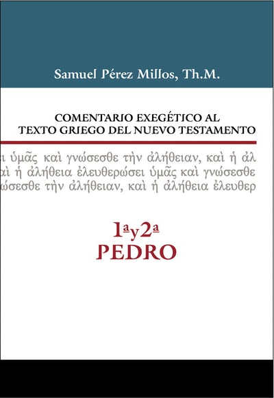 Comentario Exegético al Texto Griego del Nuevo Testamento - 1 y 2 Pedro