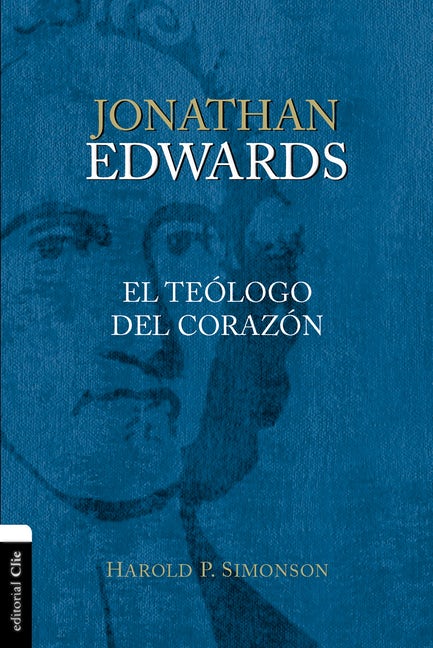 Jonathan Edwards Un Teólogo del corazón | Harold P. Simonson | Clie