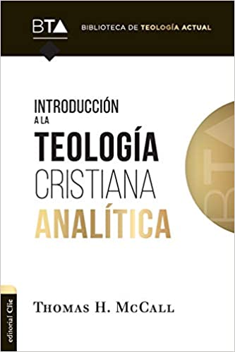 Introducción a la Teología Cristiana Analítica | Thomas McCall | Clie