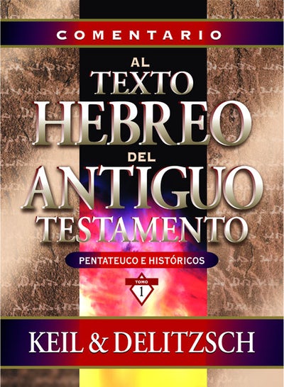 Comentario al Texto Hebreo del Antiguo Testamento - Pentateuco e Históricos