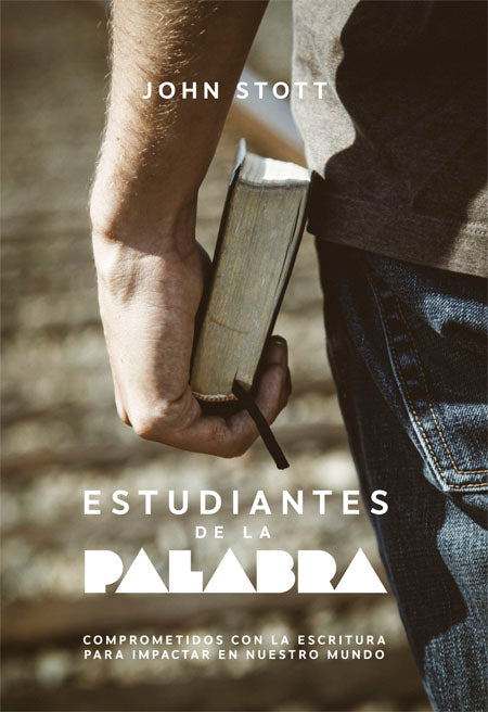 Estudiantes de la Palabra | John Stott | Certeza Unida