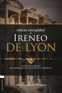 Obras escogidas de Ireneo de Lyon | Ireneo de Lyon | Editorial Clie