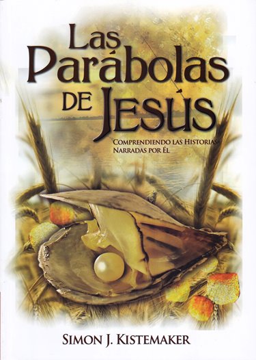 Las parábolas de Jesús | Simón Kistemaker | Ediciones Berea