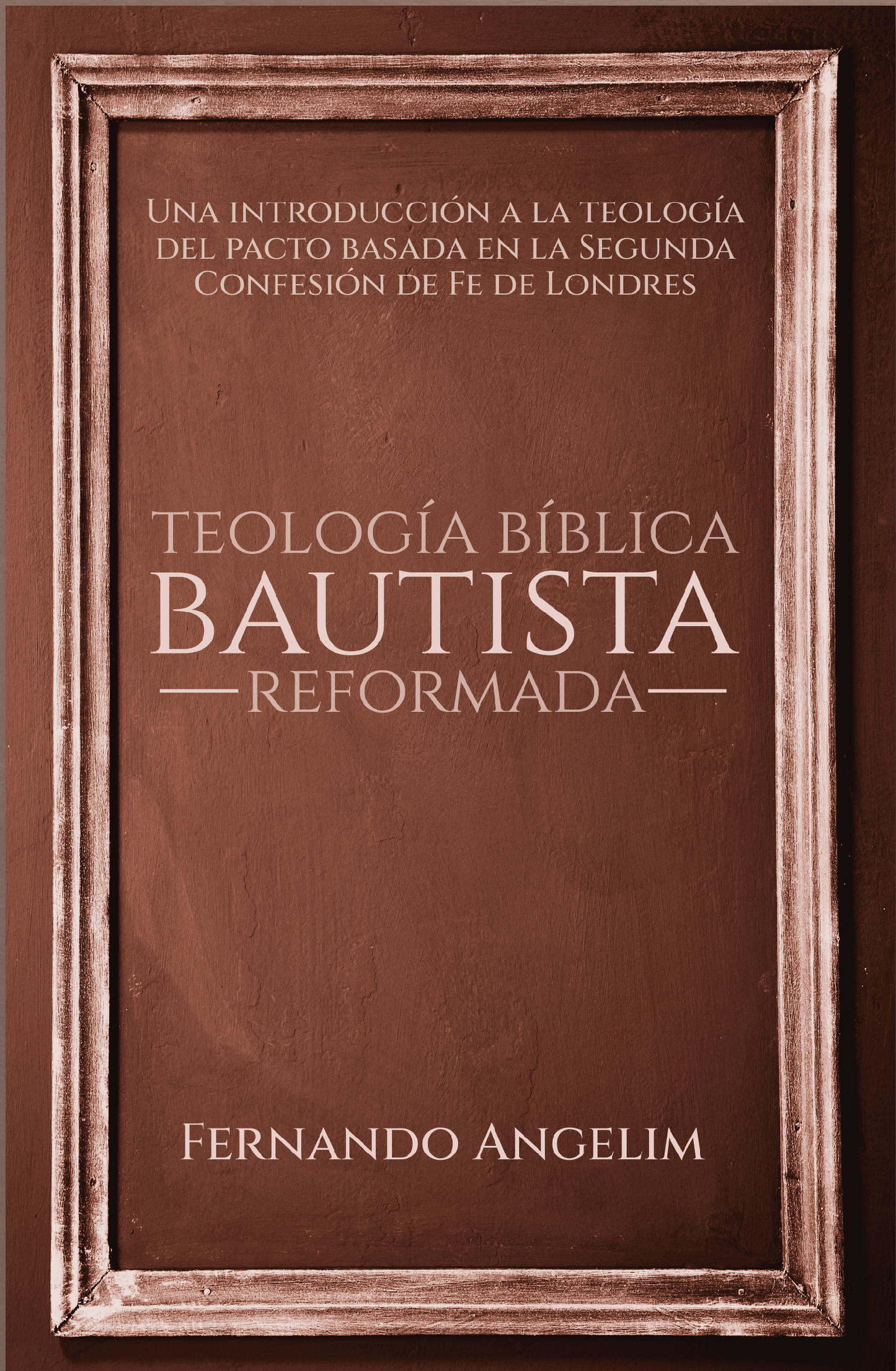 Teología Bíblica Bautista Reformada