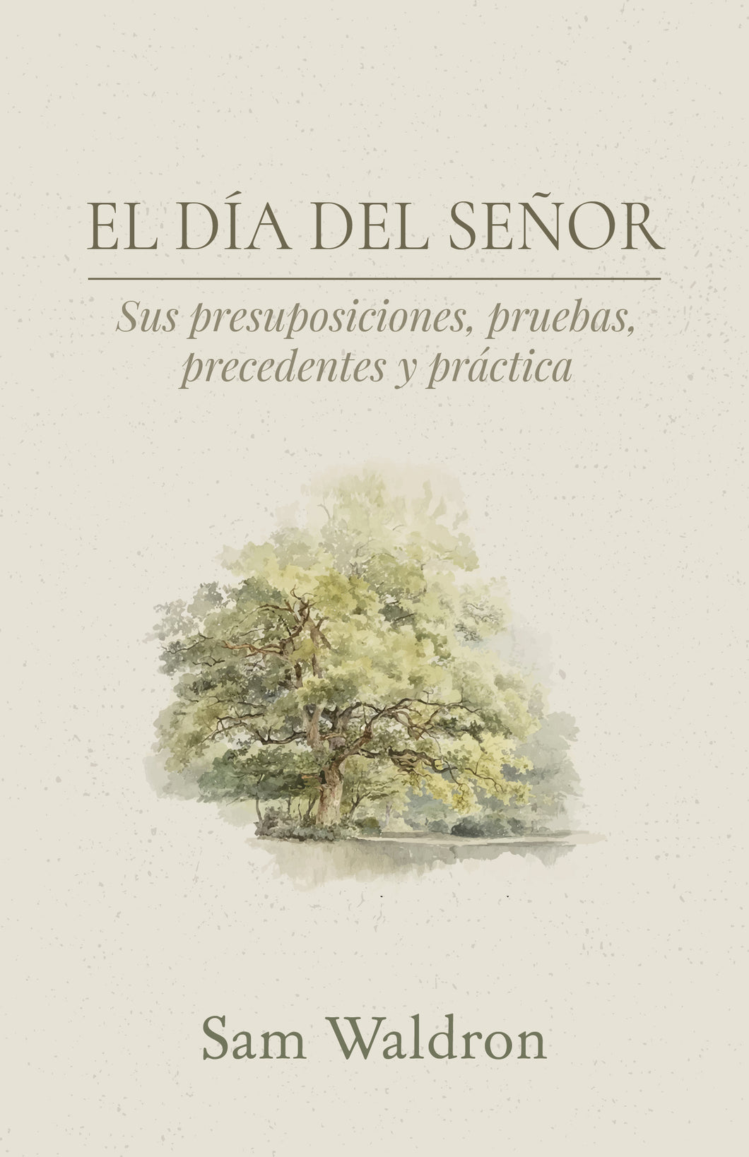 El día del Señor: Sus presuposiciones, pruebas, precedentes y prácticas
