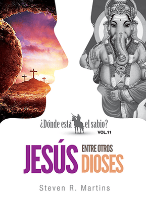 ¿Dónde esta el sabio? Vol 11 Jesús entre otros dioses
