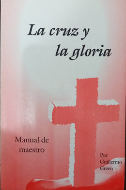 La cruz y la gloria Manual de maestro