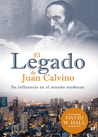 El legado de Juan Calvino: Su influencia en el mundo moderno