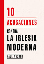 Load image into Gallery viewer, 10 acusaciones contra la iglesia moderna
