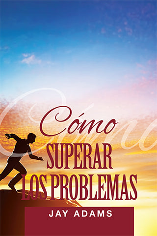 Cómo superar los problemas | Jay Adams | Editorial Clir