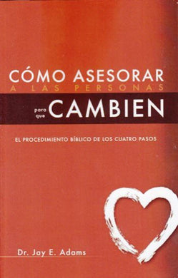 Cómo asesorar a las personas para que cambien | Jay Adams | Publicaciones Faro de Gracia