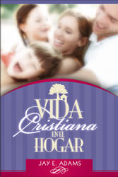 Vida cristiana en el hogar | Jay Adams | Libros Desafío