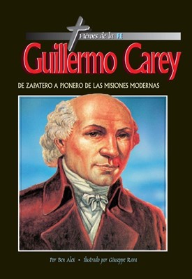 Héroes de la Fe - Guillermo Carey | Ben Alex | Mundo Hispano