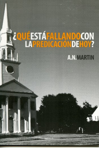 ¿Qué está fallando en la predicación? | Albert Martin | Publicaciones Faro de Gracia 