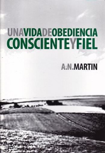 Una vida de obediencia consciente y fiel | Albert Martin | Publicaciones Faro de Gracia 