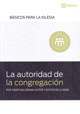 La autoridad de la congregación | Jonathan Leeman | Publicaciones Faro de Gracia