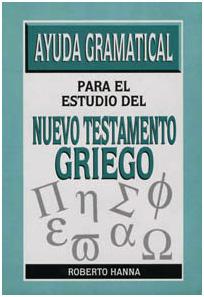 Ayuda Gramatical Para El Estudio Del Nuevo Testamento Griego | Roberto Hanna | Editorial Mundo Hispano