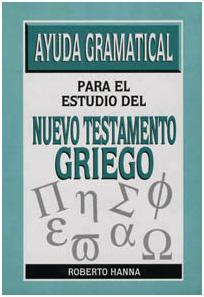 Ayuda Gramatical Para El Estudio Del Nuevo Testamento Griego | Roberto Hanna | Editorial Mundo Hispano