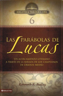 Las Parábolas de Lucas | Kenneth E. Bailey | Editorial Vida 
