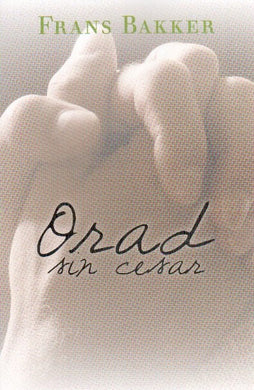 Orad sin cesar | Frans Bakker | Editorial Peregrino 