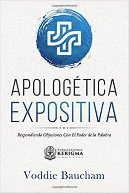 Apologética Expositiva | Voddie Baucham | Publicaciones Kerigma