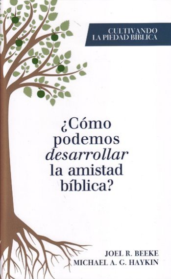 ¿Cómo podemos desarrollar la amistad bíblica? | Joel Beeke | Publicaciones Aquila 