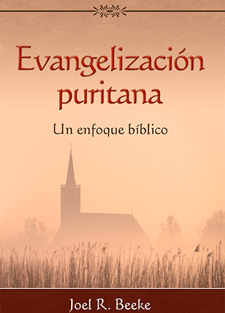Evangelización puritana | Joel R. Beeke | Proyecto Nehemías