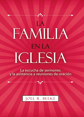 La familia en la Iglesia | Joel Beeke | Proyecto Nehemías