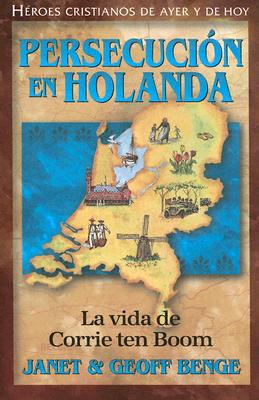 Héroes cristianos de ayer y de hoy: La vida de Corrie ten Boom (Persecución en Holanda)