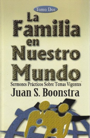 La familia en nuestro mundo | Juan Boonstra | Estandarte de la Verdad