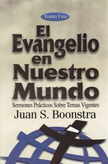 El evangelio en nuestro mundo | Juan Boonstra | Estandarte de la Verdad