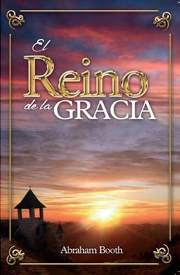 El Reino de la Gracia  | Abraham Booth | Publicaciones Faro de Gracia