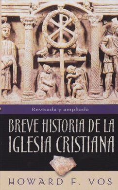 Breve historia de la iglesia cristiana | Howard F. Vos | Editorial Portavoz 