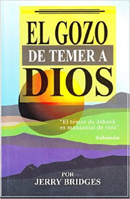 El gozo de temer a Dios | Jerry Bridges | Editorial Eternidad | PalabraInspirada.com