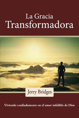 La Gracia Transformadora | Jerry Bridges | Publicaciones Faro de Gracia