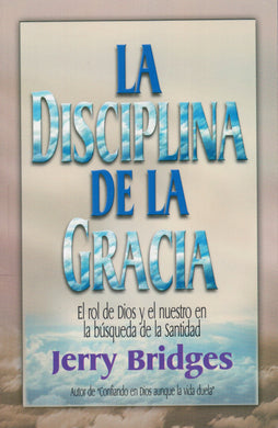 La disciplina de la gracia | Jerry Bridges | CLC Editores 