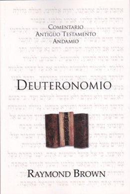 Comentario al Antiguo testamento Deuteronomio | Raymond Brown | Publicaciones Andamio