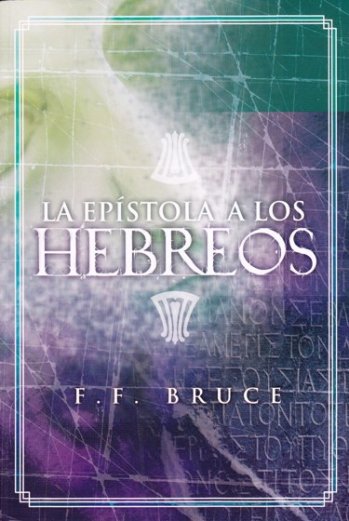 La Epístola a los Hebreos | Frederick Fyvie Bruce | Libros Desafío 