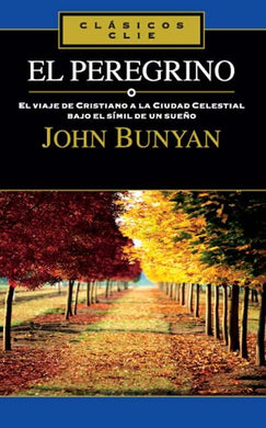El Peregrino | John Bunyan | Editorial Clie 