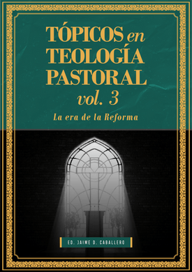 Tópicos en Teología Pastoral Vol 3