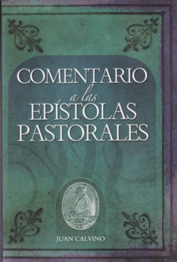 Comentario a las epístolas pastorales | Juan Calvino | Libros Desafío 