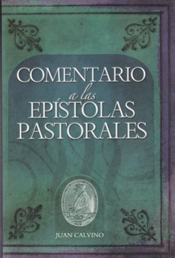Comentario a las epístolas pastorales | Juan Calvino | Libros Desafío 