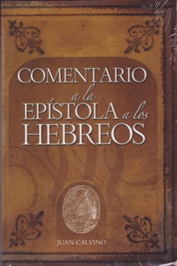 Comentario a la epístola a los Hebreos | Juan Calvino | Libros Desafío 