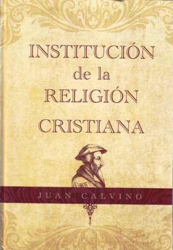 Institución de la Religión Cristiana | Juan Calvino | Libros Desafío 