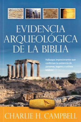 Evidencia Arqueológica de la Biblia | Charlie H. Campbell | Editorial Portavoz | PalabraInspirada.com