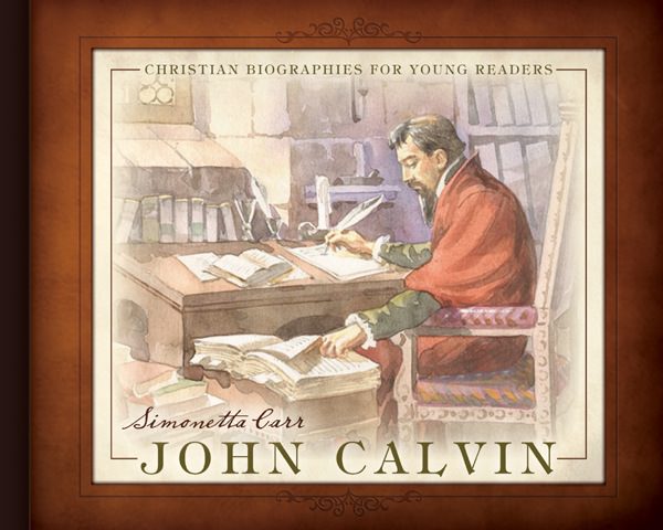 Biografías Cristianas para jóvenes lectores - Juan Calvino | Simonetta Carr | Reformation Heritage Books