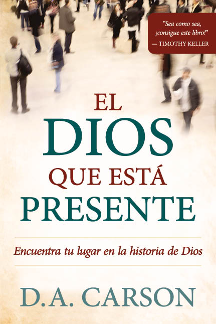 El Dios que está presente | Donald Carson | Poiema Publicaciones