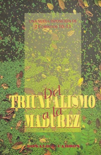 Del triunfalismo a la madurez | Donald Carson | Publicaciones Andamio | PalabraInspirada.com