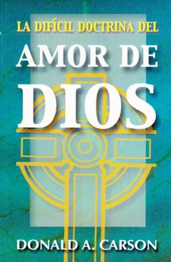 La difícil doctrina del amor de Dios | Donald Carson | Publicaciones Andamio 